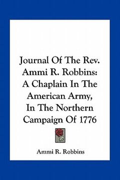 portada journal of the rev. ammi r. robbins: a chaplain in the american army, in the northern campaign of 1776 (en Inglés)
