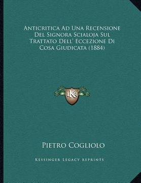 portada Anticritica Ad Una Recensione Del Signora Scialoja Sul Trattato Dell' Eccezione Di Cosa Giudicata (1884) (in Italian)