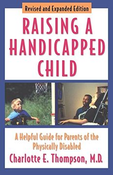 portada Raising a Handicapped Child: A Helpful Guide for Parents of the Physically Disabled (in English)