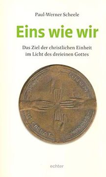 portada Eins wie wir das Ziel der Christlichen Einheit im Licht des Dreieinen Gottes (in German)