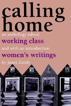 portada calling home: working-class women's writings: an anthology (en Inglés)