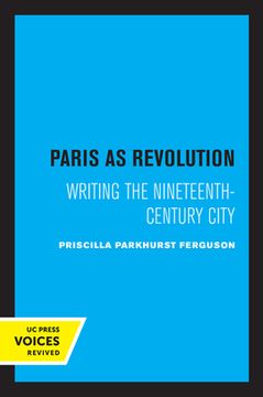 portada Paris as Revolution: Writing the Nineteenth-Century City