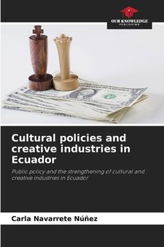 portada Cultural policies and creative industries in Ecuador (en Inglés)