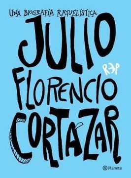 portada Julio Florencio Cortázar: Una Biografía Rayuelística (in Spanish)