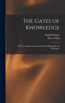 portada The Gates of Knowledge: With an Additional Chapter Entitled Philosophy and Theosophy (in English)