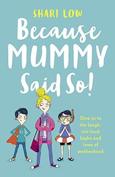 portada Because Mummy Said so: And Other Unreasonable Tales of Motherhood (en Inglés)