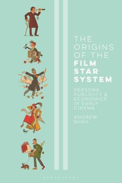 portada The Origins of the Film Star System: Persona, Publicity and Economics in Early Cinema