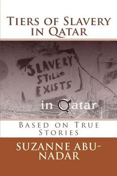 portada Tiers of Slavery in Qatar: Based on True Stories (en Inglés)