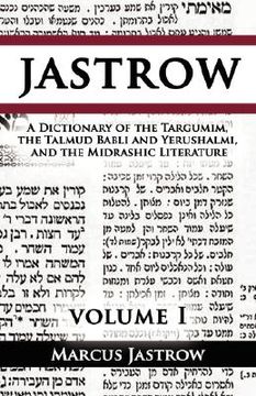 portada a dictionary of the targumim, the talmud babli and yerushalmi, and the midrashic literature, volume i