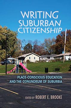 portada Writing Suburban Citizenship: Place-Conscious Education and the Conundrum of Suburbia (Writing, Culture, and Community Practices) (en Inglés)