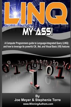 portada linq my ass - a computer programmers guide to language-integrated query (linq) (en Inglés)