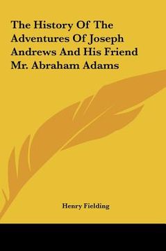 portada the history of the adventures of joseph andrews and his friethe history of the adventures of joseph andrews and his friend mr. abraham adams nd mr. ab (en Inglés)