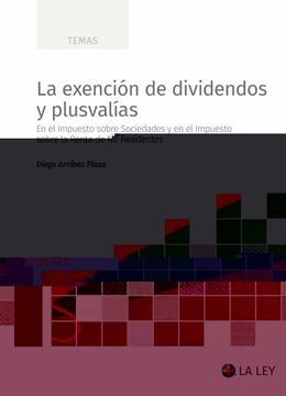 portada La Exención de Dividendos y Plusvalías: En el Impuesto Sobre Sociedades y en el Impuesto Sobre la Renta de no Residentes (in Spanish)