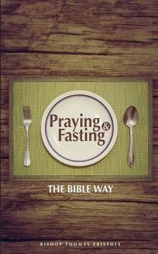 portada Praying and Fasting: The Bible Way (en Inglés)