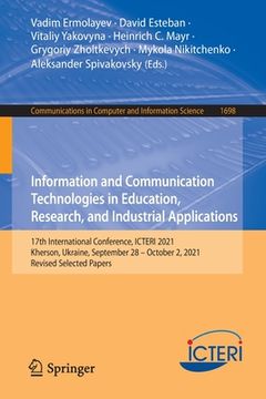 portada Information and Communication Technologies in Education, Research, and Industrial Applications: 17th International Conference, Icteri 2021, Kherson, U (en Inglés)
