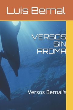 portada Versos Sin Aroma: Versos Bernal's