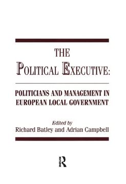 portada The Political Executive: Politicians and Management in European Local Government (en Inglés)