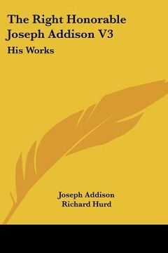 portada the right honorable joseph addison v3: his works (in English)