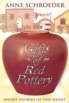 portada Gifts of Red Pottery: Short Stories of the Heart (en Inglés)