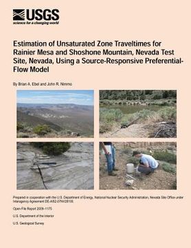 portada Estimation of Unsaturated Zone Traveltimes for Rainier Mesa and Shoshone Mountain, Nevada Test Site, Nevada, Using a Source-Responsive Preferential- F (en Inglés)