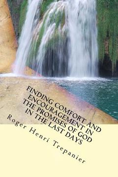 portada Finding Comfort And Encouragement In The Promises Of God In The Last Days (en Inglés)