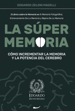 portada La Súper Memoria: 3 Libros Sobre la Memoria en 1: Memoria Fotográfica, Entrenamiento de la Memoria y Mejora de la Memoria - Cómo Incrementar la Memoria y la Potencia del Cerebro (1) (Upgrade Yourself)