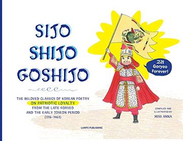 portada Sijo Shijo Goshijo: The Beloved Classics of Korean Poetry on Patriotic Loyalty From the Late Goryeo and the Early Joseon Period (1316~1463) (1) (en Inglés)
