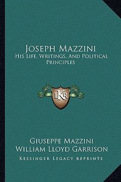 portada joseph mazzini: his life, writings, and political principles (in English)