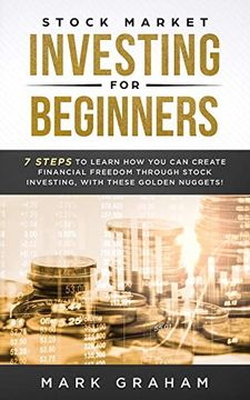 portada Stock Market Investing for Beginners: 7 Steps to Learn how you can Create Financial Freedom Through Stock Investing, With These Golden Nuggets! (en Inglés)
