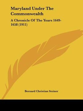 portada maryland under the commonwealth: a chronicle of the years 1649-1658 (1911)