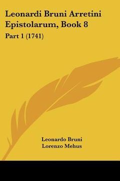 portada leonardi bruni arretini epistolarum, book 8: part 1 (1741) (en Inglés)