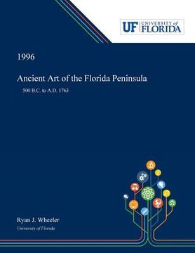 portada Ancient Art of the Florida Peninsula: 500 B.C. to A.D. 1763 (en Inglés)