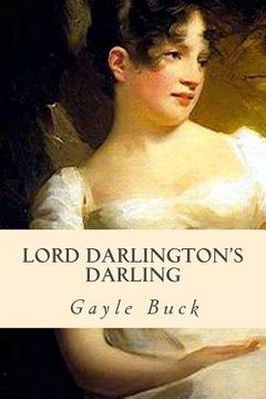 portada Lord Darlington's Darling: A lady learns to mind her own heart. (en Inglés)