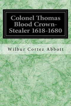 portada Colonel Thomas Blood Crown-Stealer 1618-1680 (en Inglés)