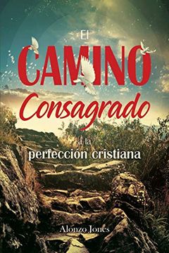 portada El Camino Consagrado a la Perfección Cristiana (in Spanish)