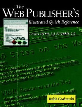 portada the web publisher s illustrated quick reference: covers html 3.2 and vrml 2.0 (in English)