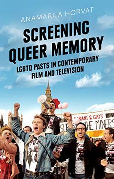 portada Screening Queer Memory: Lgbtq Pasts in Contemporary Film and Television (Library of Gender and Popular Culture) (en Inglés)