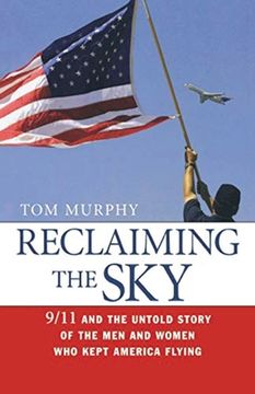 portada Reclaiming the Sky: 9/11 and the Untold Story of the Men and Women Who Kept America Flying (in English)
