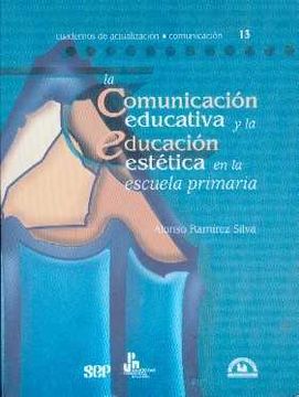 portada comunicacion educativa y la educacion estetica en la escuela primaria.guia para el maestro