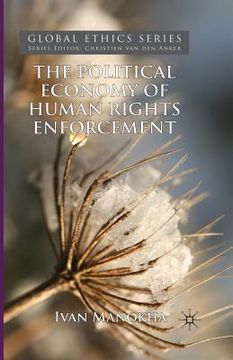 portada The Political Economy of Human Rights Enforcement: Moral and Intellectual Leadership in the Context of Global Hegemony