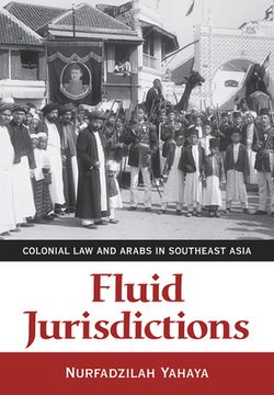 portada Fluid Jurisdictions: Colonial law and Arabs in Southeast Asia (en Inglés)