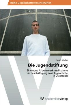portada Die Jugendstiftung: Eine neue Arbeitsmarktmaßnahme  für beschäftigungslose Jugendliche  in Österreich