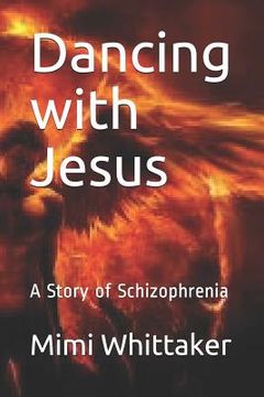 portada Dancing with Jesus: A Story of Schizophrenia (en Inglés)