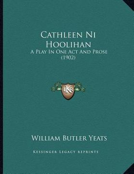 portada cathleen ni hoolihan: a play in one act and prose (1902) (en Inglés)