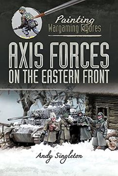 portada Painting Wargaming Figures: Axis Forces on the Eastern Front 