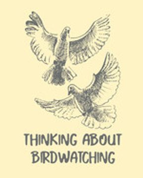 portada Thinking About Birdwatching: Birding Not | Ornithologists | Twitcher Gift | Species Diary | log Book for Bird Watching | Equipment Field Journal 