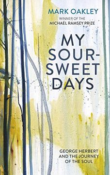 portada My Sour-Sweet Days: George Herbert and the Journey of the Soul (en Inglés)