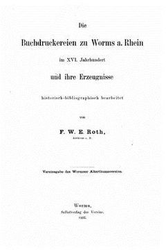 portada Die Buchdruckereien zu Worms a. Rhein im XVI. Jahrhundert und ihre Erzeugnisse (en Alemán)