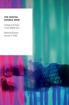 portada The Digital Double Bind: Change and Stasis in the Middle East (Oxford Studies in Digital Politics) (en Inglés)