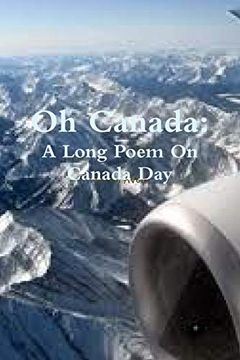 portada Oh Canada: A Long Poem on Canada day (en Inglés)
